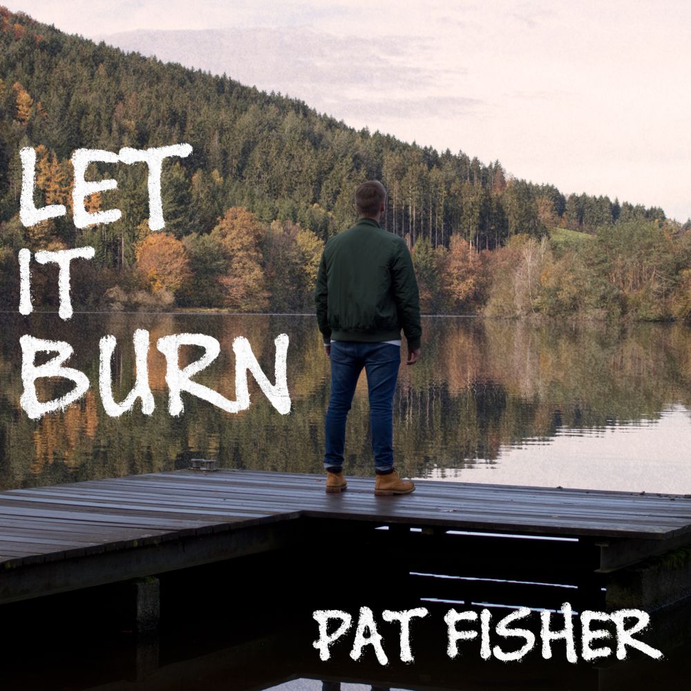 Let It Burn by Pat Fisher